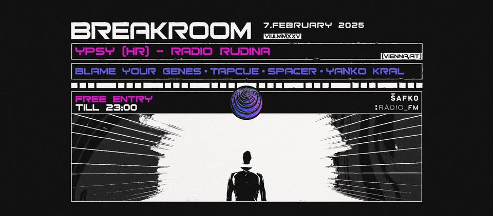 BREAKROOM | YPSY (HR / RADIO RUDINA) & more | FREE ENTRY TILL 23:00 | PIATOK 7.2.