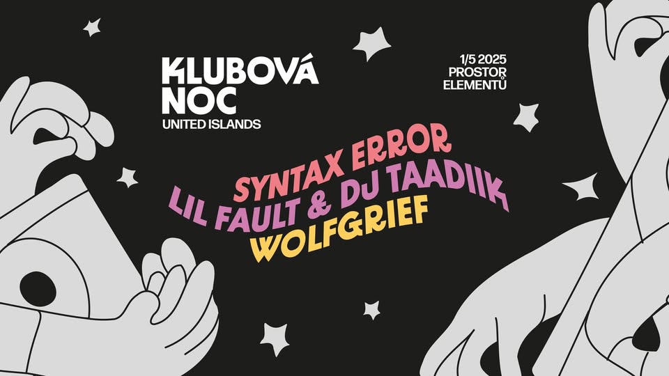Klubová noc v Prostoru Elementů: Syntax Error, Lil Fault & DJ Taadiik, WOLFGRIEF
