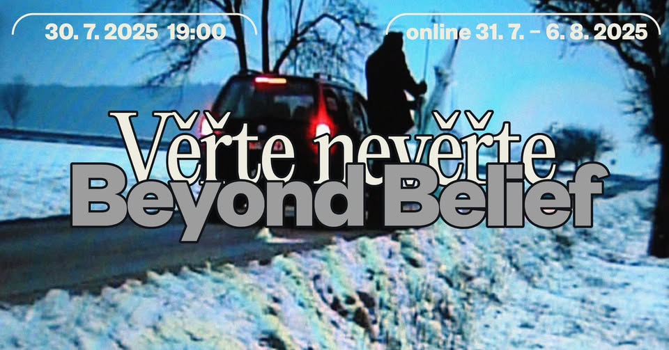 ℙ𝕣𝕠𝕛𝕖𝕜𝕔𝕖 / 𝕤𝕔𝕣𝕖𝕖𝕟𝕚𝕟𝕘: Beyond Belief / Věřte nevěřte