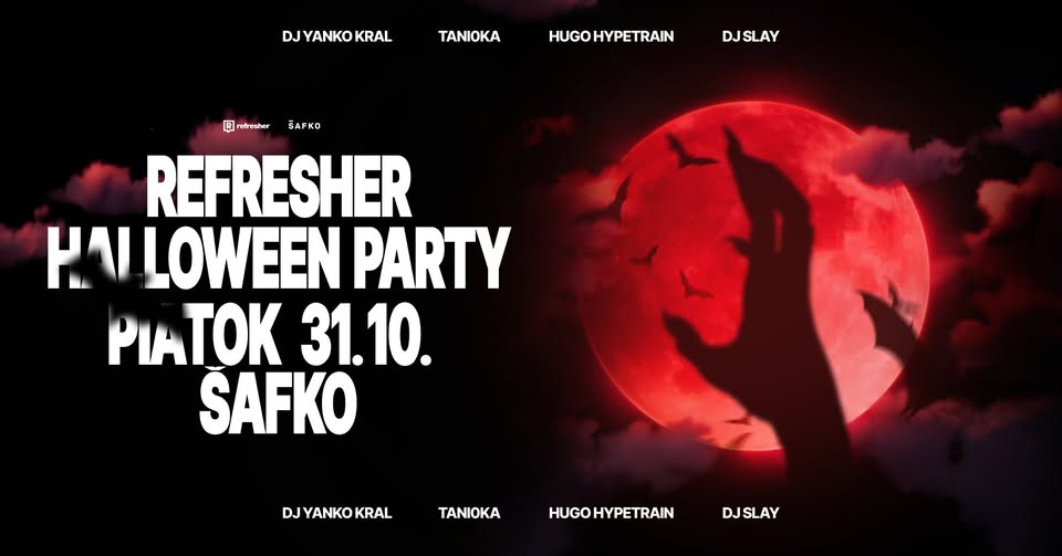 Refresher HALLOWEEN Party | Piatok 31.10. |ŠAFKO Klub