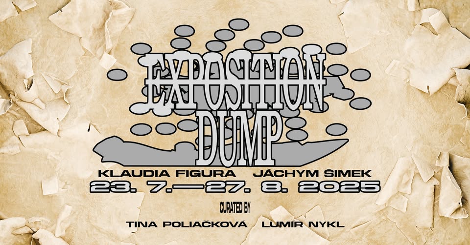 DERNISÁŽ výstavy Exposition Dump: Klaudia Figura & Jáchym Šimek