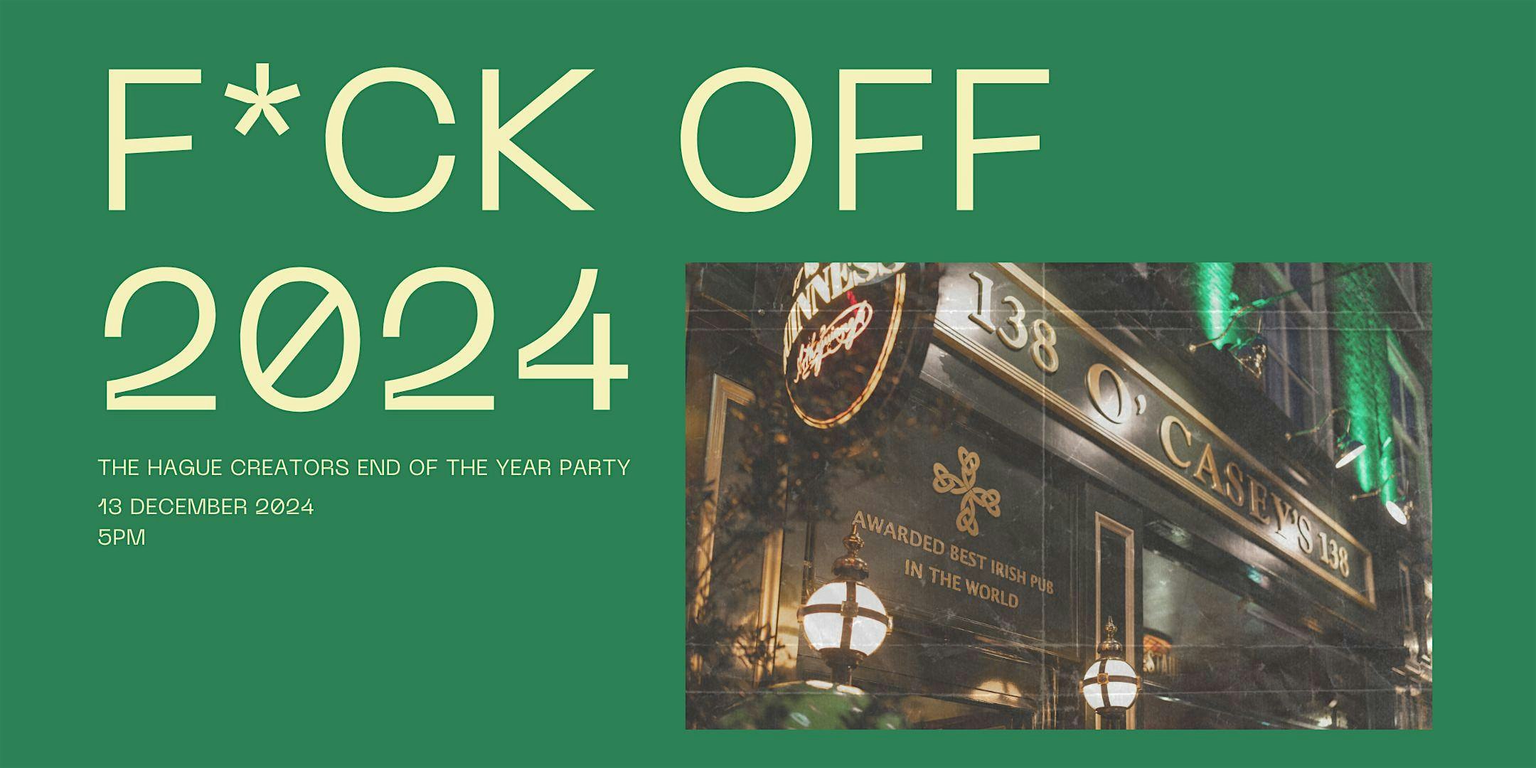 F*ck off 2024 | The Hague Creators  end of year party