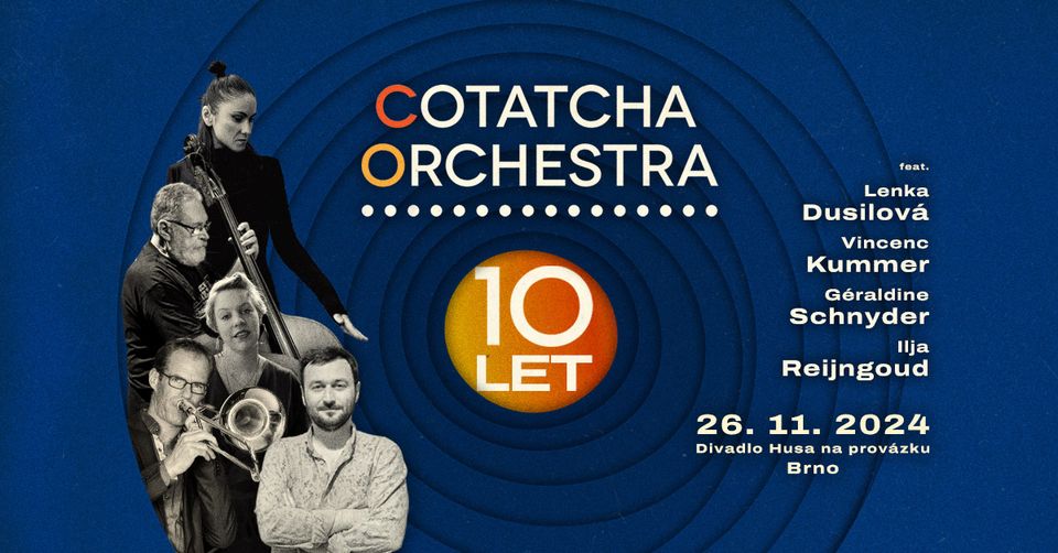 10 let Cotatcha Orchestra feat. Dusilová, Kummer, Schnyder, Reijngoud