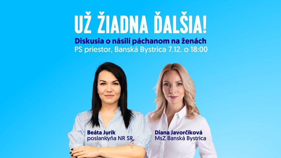 UŽ ŽIADNA ĎALŠIA: Diskusia o násilí páchanom na ženách