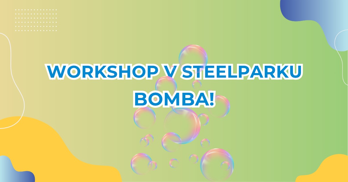 Bomba! - workshop v SteelParku