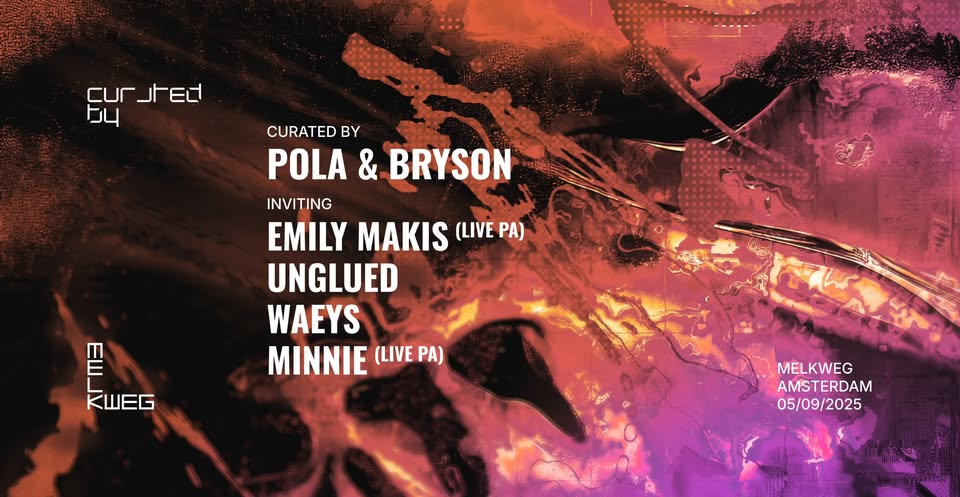 Curated by Pola & Bryson w/ Emily Makis, Unglued, Waeys, Minnie