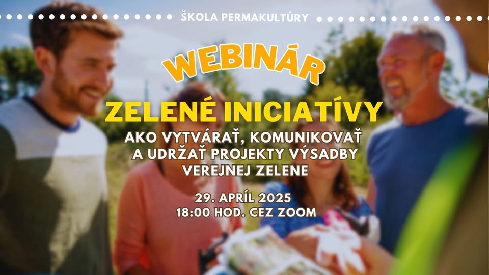 Webinár: Zelené iniciatívy - Ako vytvárať, komunikovať a udržať projekty výsadby verejnej zelene