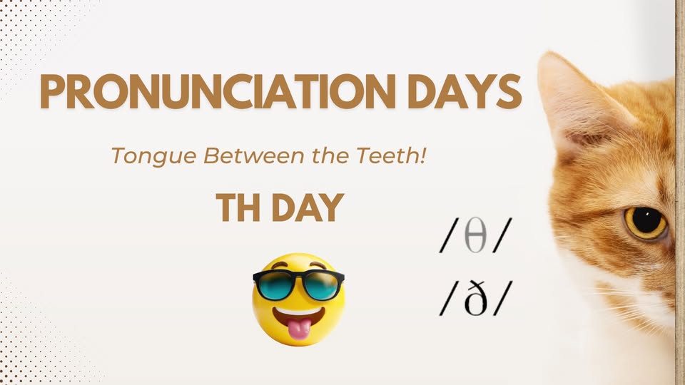 PRONUNCIATION DAYS: TH DAY - Tongue Between the Teeth!
