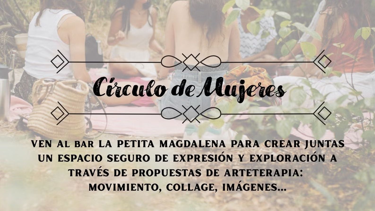 ✨ CÍRCULO DE MUJERES & ARTETERAPIA EN EL BAR PETITA MAGDALENA✨