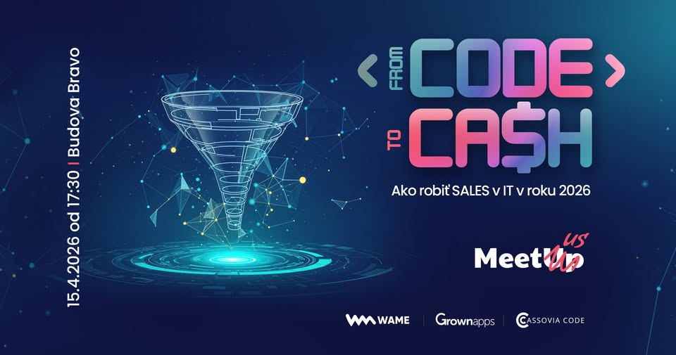 MeetUp: FROM CODE TO CASH | Ako robiť sales v IT v roku 2026