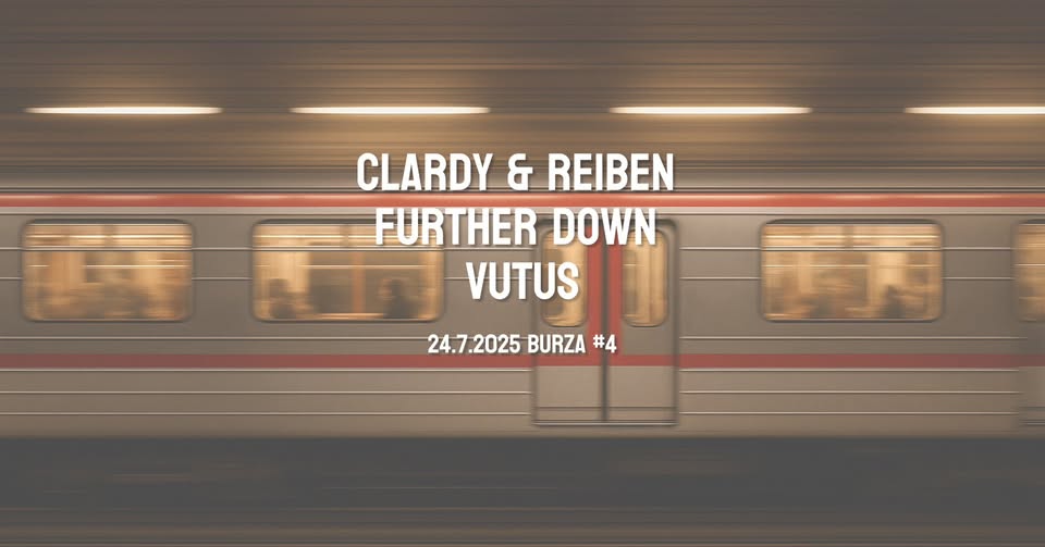 Clardy & Reiben  + Further Down + Vutus // Burza #4