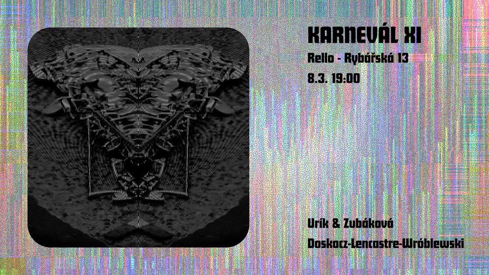 Karnevál XI: Urík & Zubáková | Doskocz-Lencastre-Wróblewski