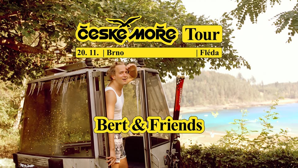 Bert & Friends: ČESKÉ MOŘE TOUR | Brno | Fléda
