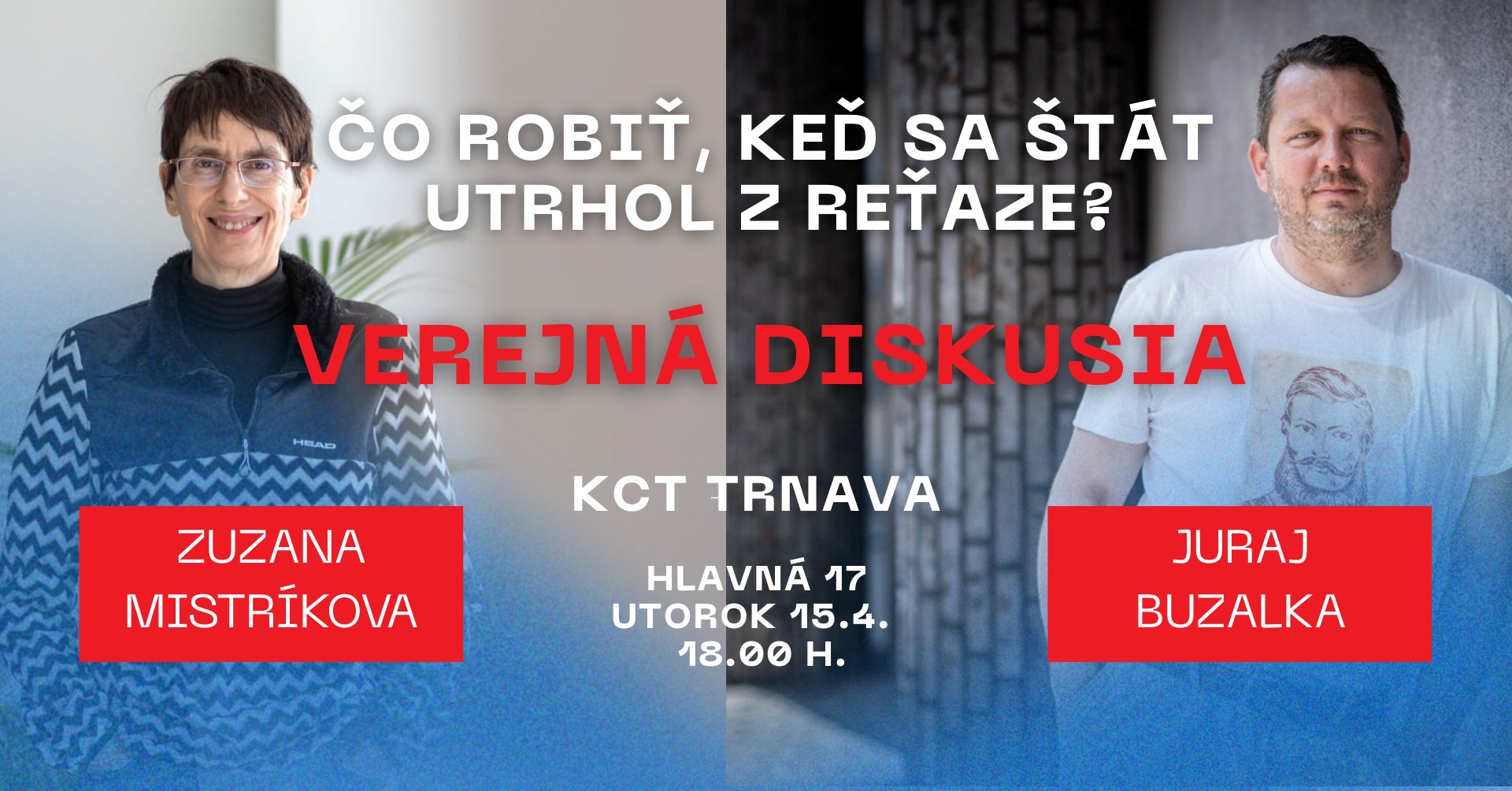 ČO ROBIŤ, KEĎ SA ŠTÁT UTRHOL Z REŤAZE? - Verejná diskusia so Z. Mistríkovou a J. Buzalkom