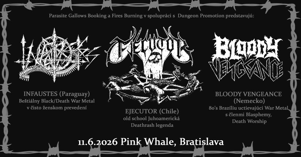 EJECUTOR (Chile) + INFAUSTES (Paraguay) + BLOODY VENGEANCE (Nemecko) @ Pink Whale