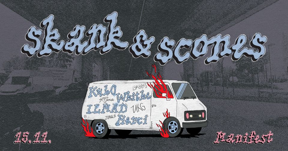 SKANK AND SCONES | ILMAD (PL), WHITHE, Kub0, HERCI | 15.11. | BOHÉMA