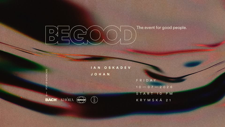 ° BE GOOD by BACH® w/ Ian Oskadev & johan °