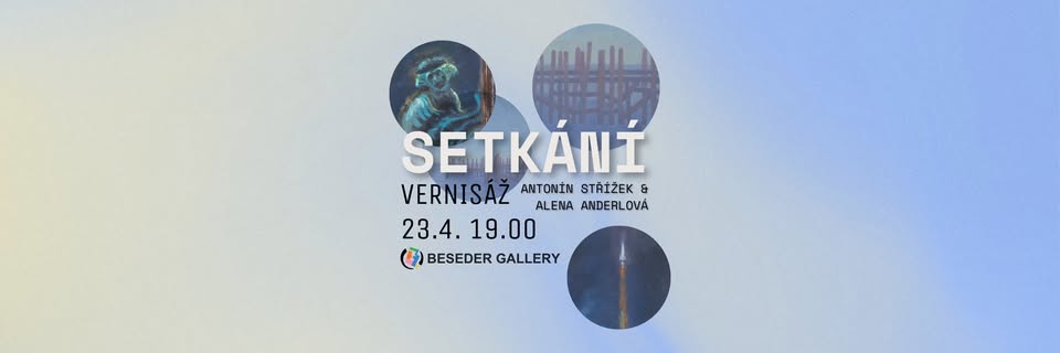 Vernisáž: Setkání (Antonín Střížek, Alena Anderlová)