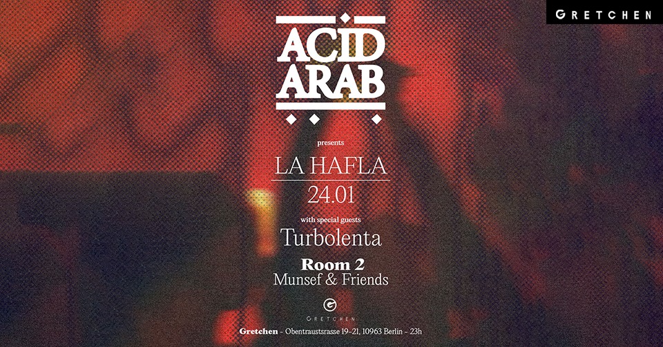 Acid Arab: La Hafla with special guests | Gretchen, Berlin