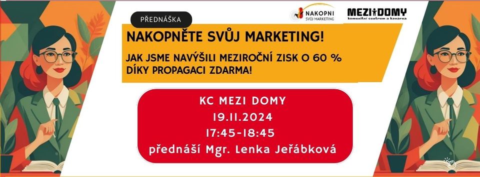 Nakopněte svůj marketing! Přednáška na Praze 11, KC MEZI DOMY