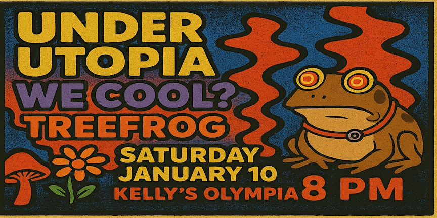 UNDER UTOPIA, WE COOL?, TREEFROG