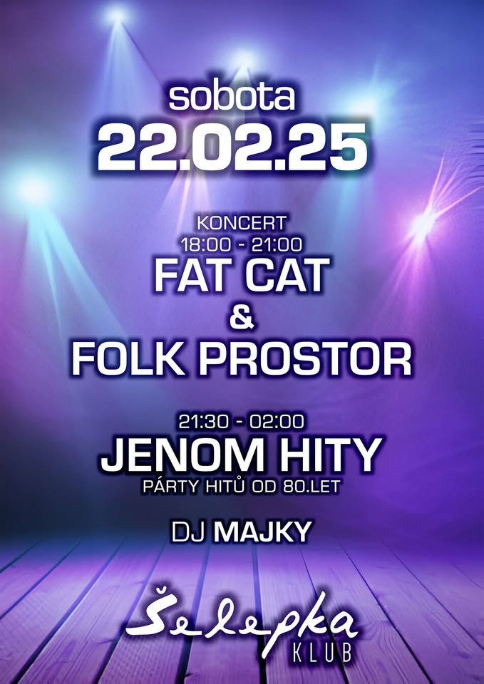 🎸 koncert FAT CAT + FOLK PROSTOR 🎸 od 21:30 - JENOM HITY - DJ Majky 🎸 Klub Šelepka - Brno 🎸