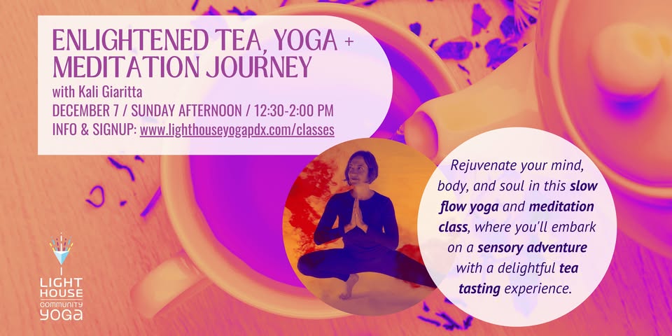 ENLIGHTENED TEA, YOGA + MEDITATION JOURNEY @ Lighthouse Community Yoga PDX