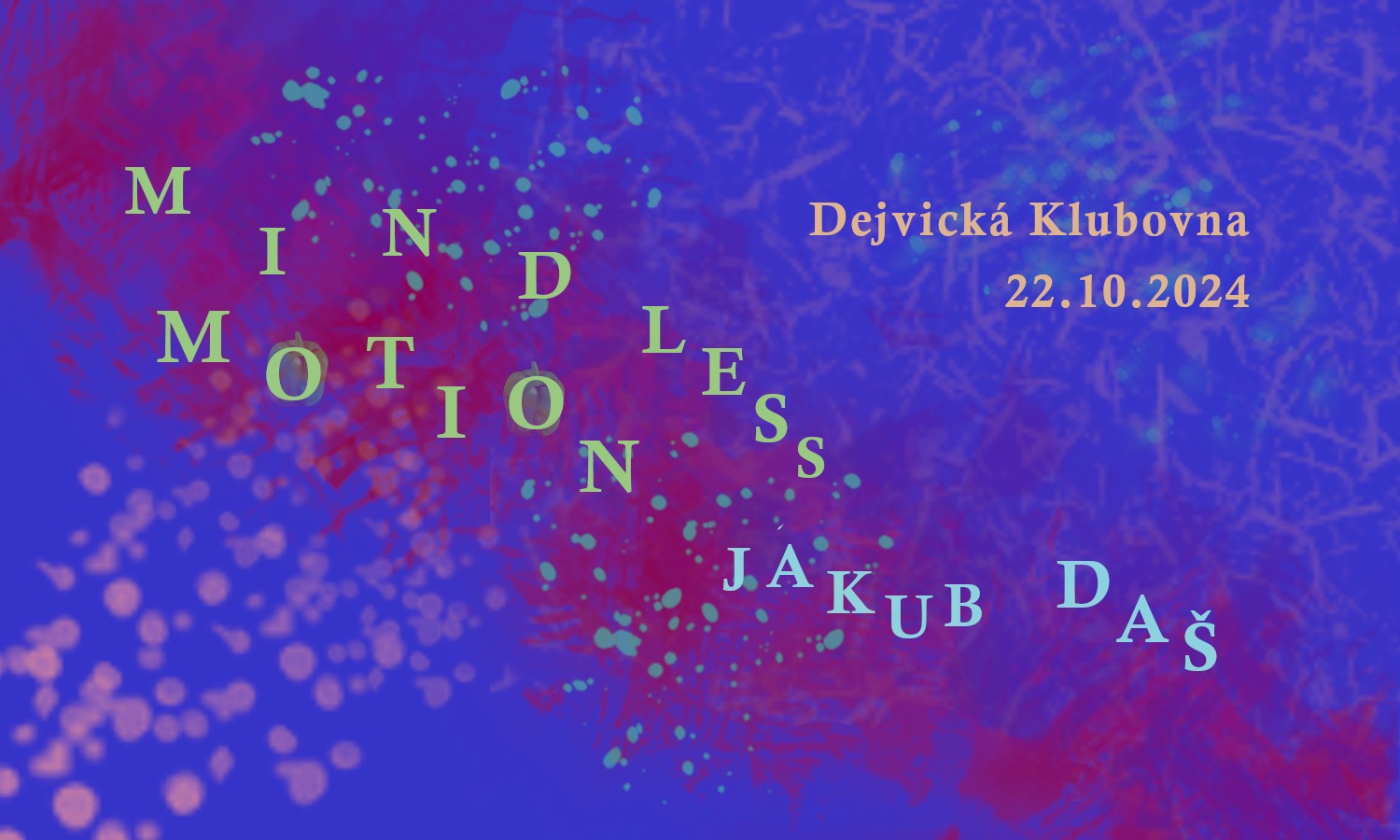 ZRUŠENO - Mindless Motion+ Jakub Daš v Klubovně