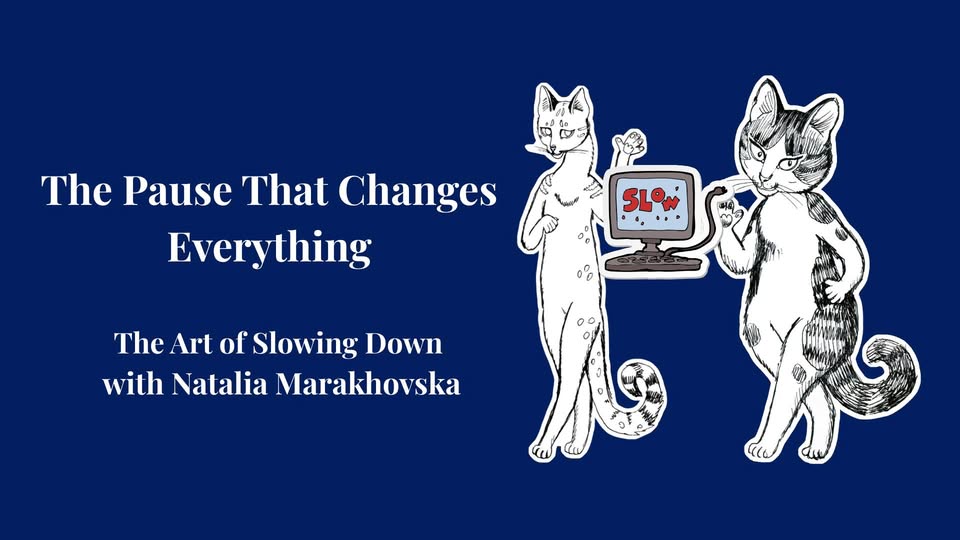 The Pause That Changes Everything. The Art of Slowing Down with Natalia Marakhovska