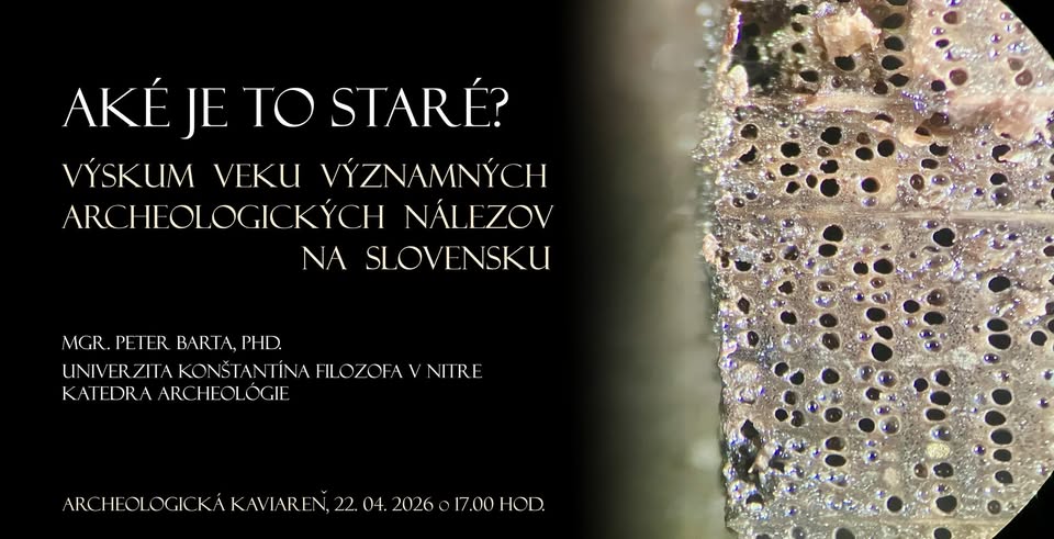 Aké je to staré? Výskum veku významných archeologických nálezov na Slovensku