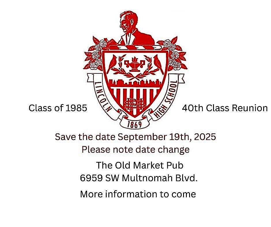 Lincoln High School Class of '85 Reunion. Portland, Oregon  *40-4-40 *