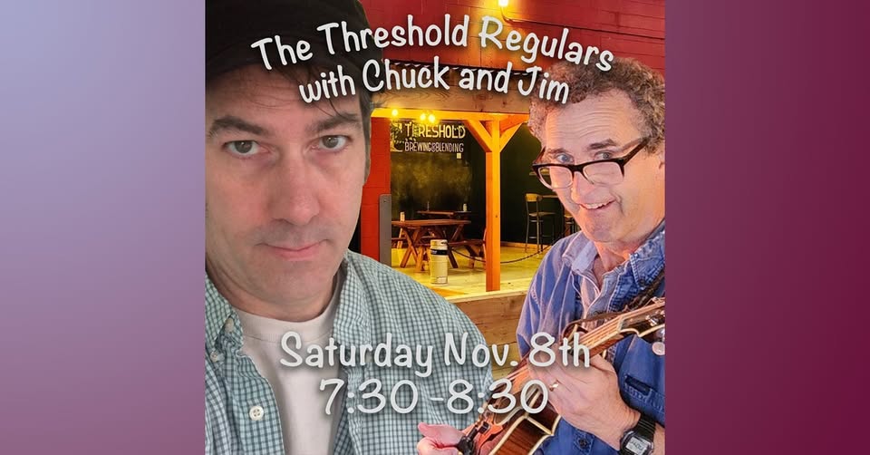 Threshold Regulars with Chuck and Jim