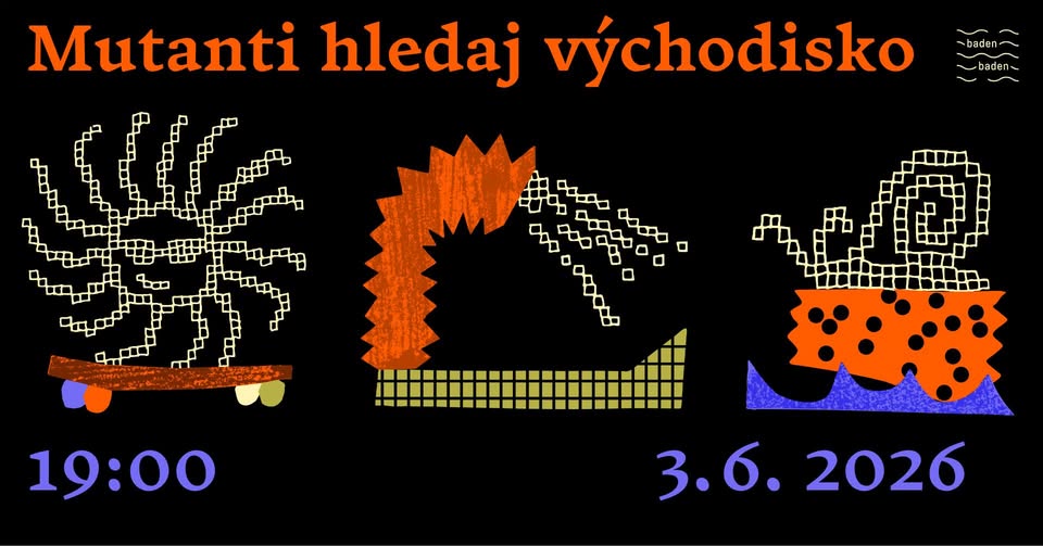 Mutanti hledaj východisko na Badenu!