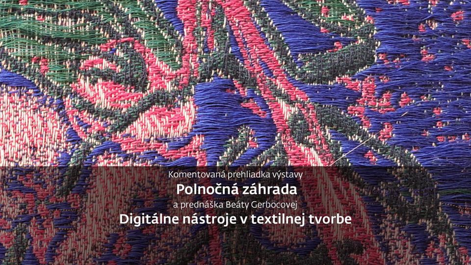 Komentovaná prehliadka výstavy Polnočná záhrada s prednáškou