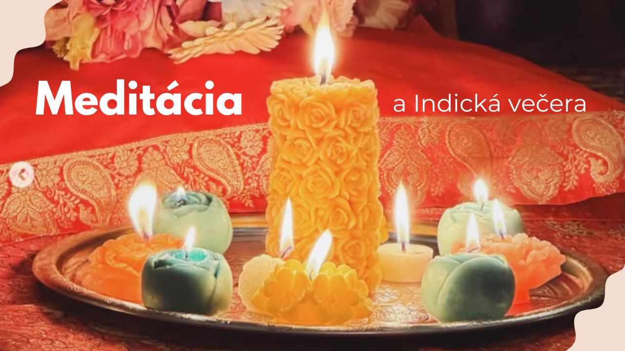 Meditácia & Indická večera – večer pre dušu aj telo Zaži vnútorný pokoj a chuť pravej Indie