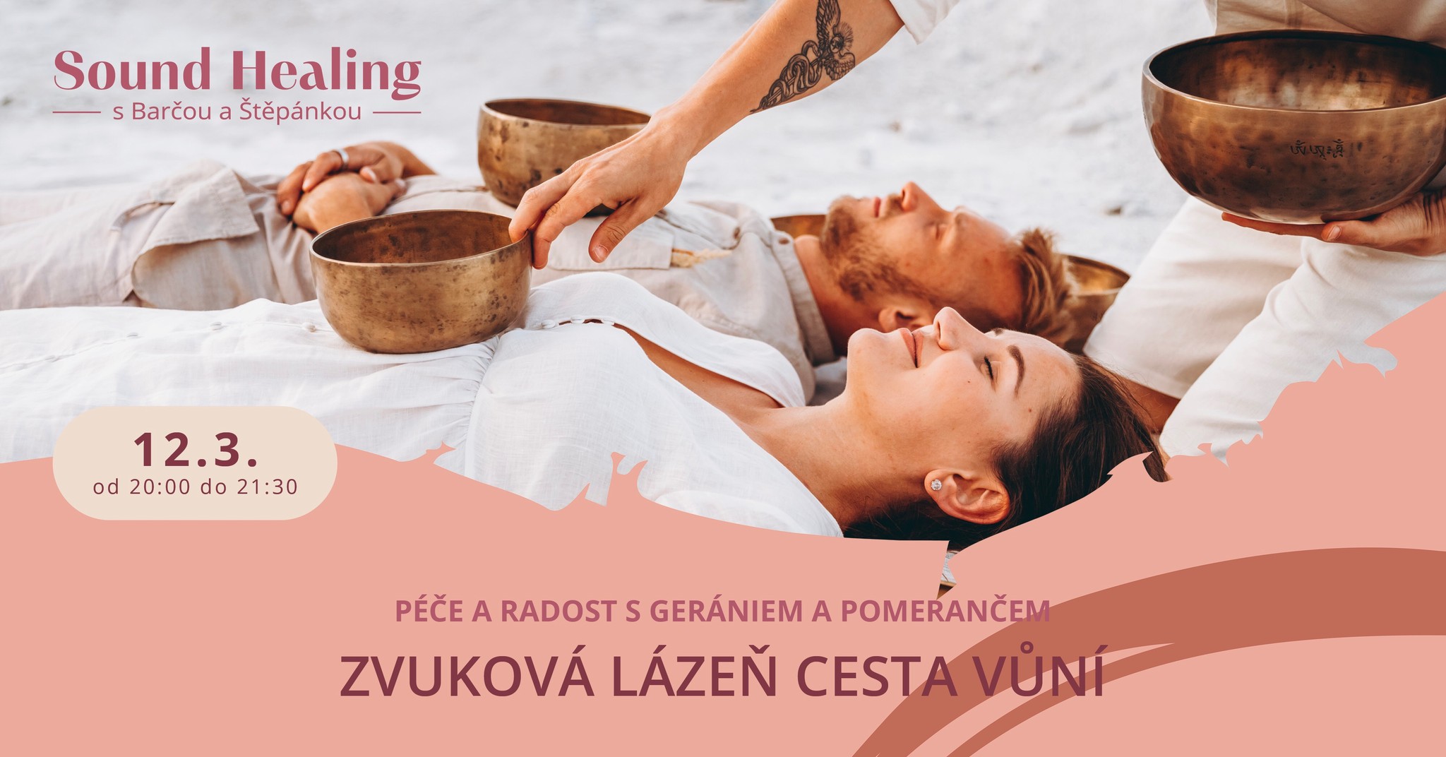 ZVUKOVÁ LÁZEŇ CESTA VŮNÍ - PÉČE A RADOST S GERÁNIEM A POMERANČEM