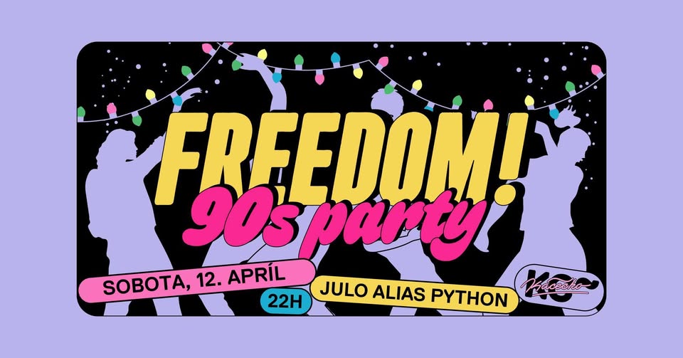Freedom 90’s Party | 12. 4. | @JULO alias PYTHON