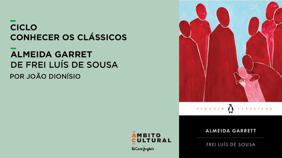 Ciclo Conhecer os Clássicos, “Frei Luís de Sousa” de Almeida Garrett, por João Dionísio