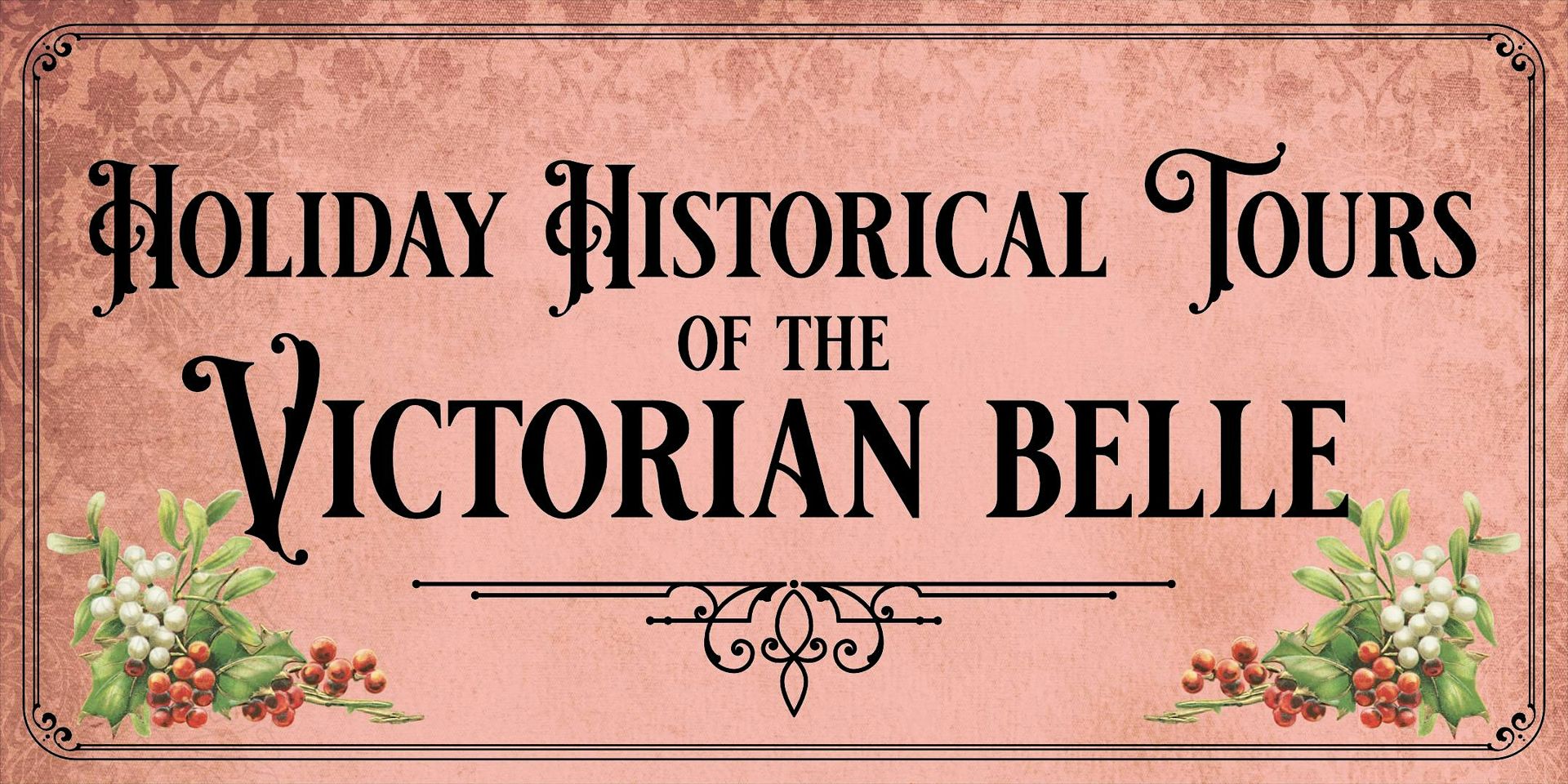 12/15, 5:30 pm - Holiday Historical Tour of the Victorian Belle!