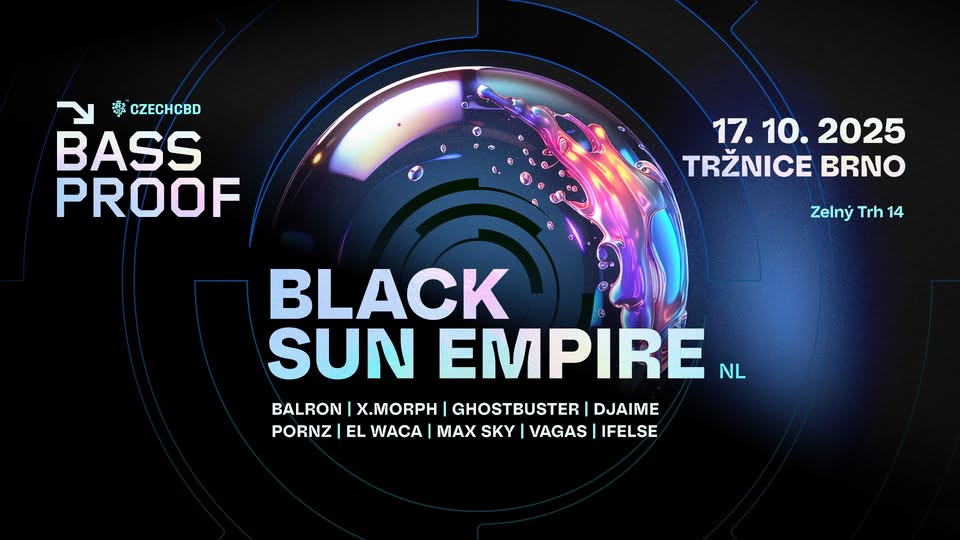 Bassproof w/ Black Sun Empire (NL) - Tržnice Brno - 17.10.2025