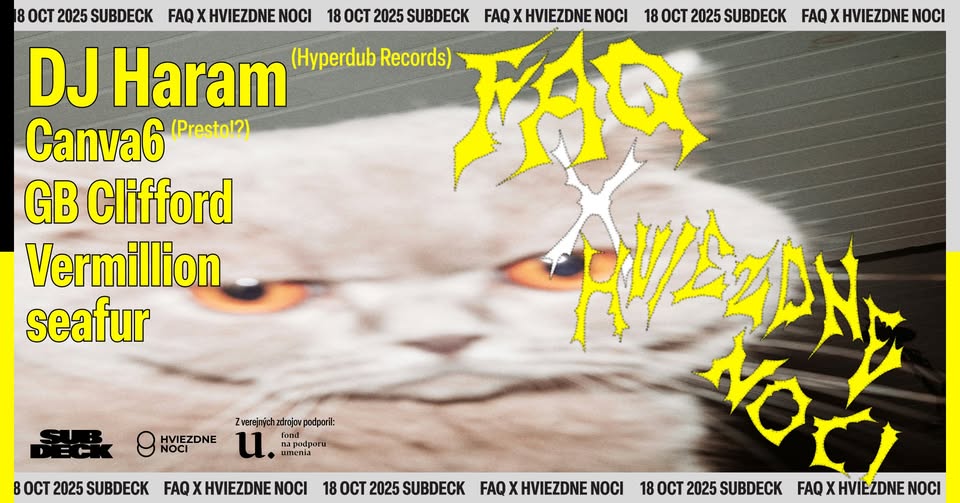 FAQ x Hviezdne noci w/ DJ Haram (Hyperdub) — Canva6 (Presto!?) — GB Clifford — Vermilion — seafur