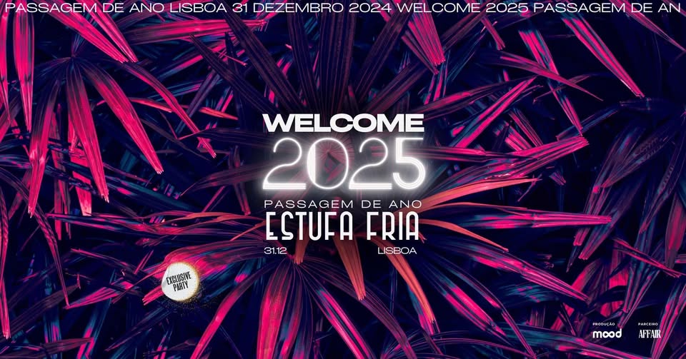 Welcome 2025 (Passagem de Ano Estufa Fria Lisboa)