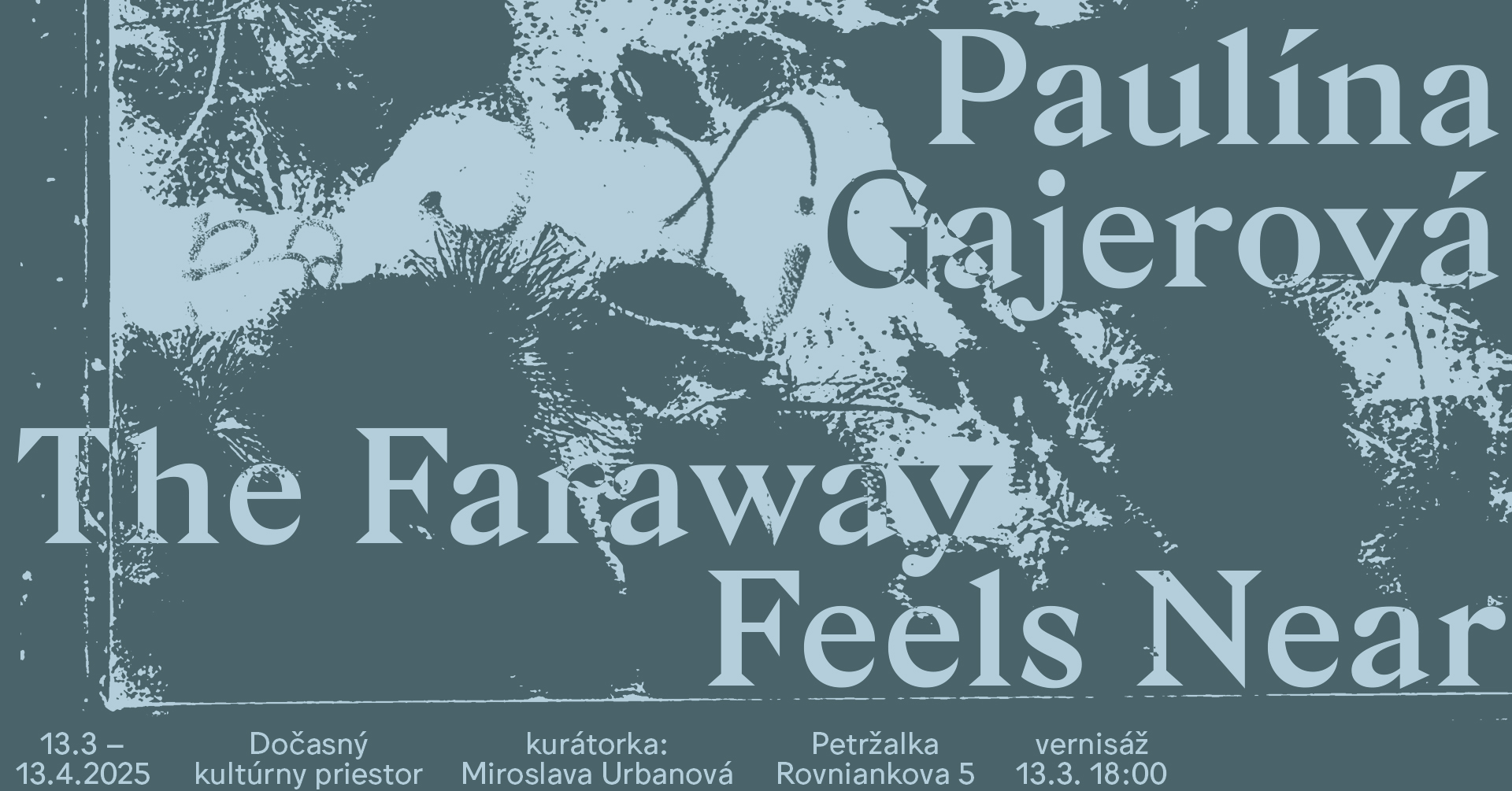 PAULÍNA GAJEROVÁ: The Faraway Feels Near