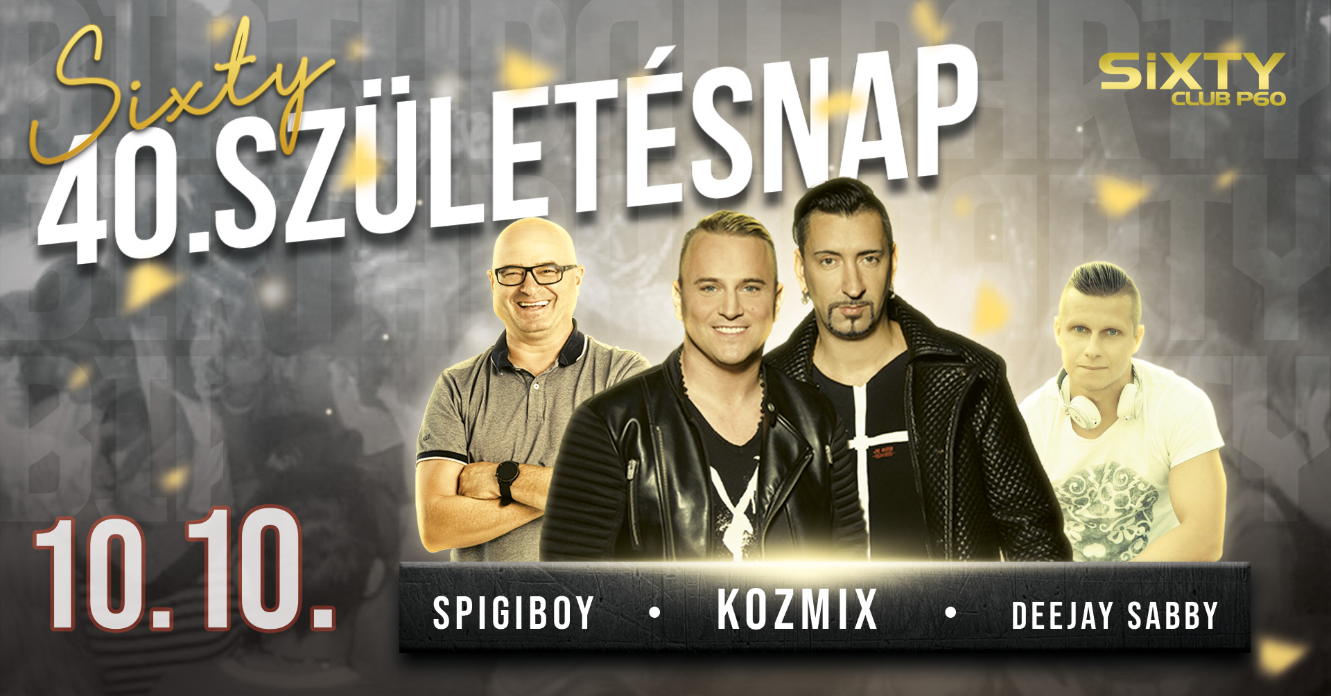 10.10. péntek ❯ 🎂 SIXTY 40 🎂 ❯ Kozmix a házban