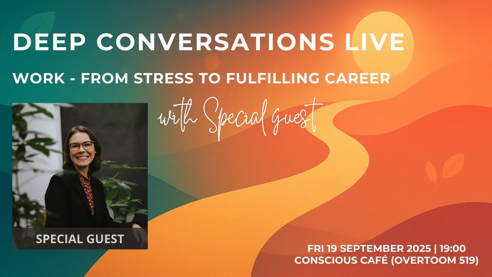 Deep Conversations: Work - From Stress to Fulfilling Career + SPECIAL GUEST