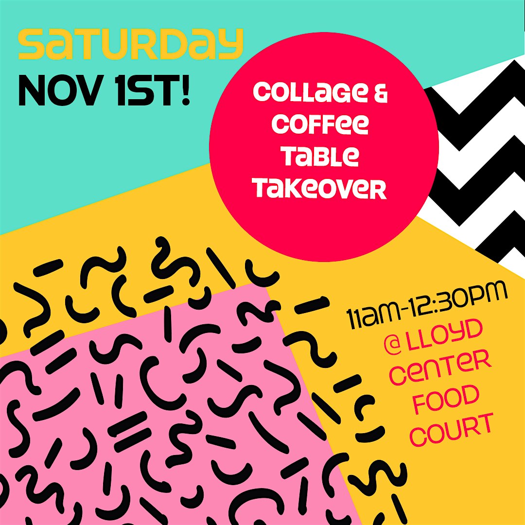 Collage & Coffee Takeover @ Llloyd Center Mall Food Court