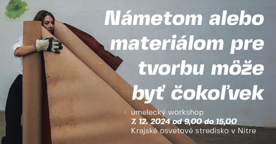 Námetom alebo materiálom pre tvorbu môže byť čokoľvek