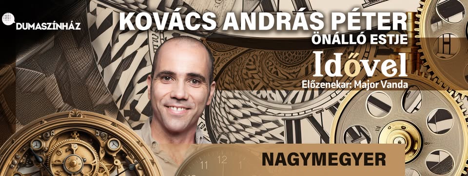 ❗️DUPLA ELŐADÁS❗️Kovács András Péter - KAP önálló estje Nagymegyeren! Mv. Major Vanda