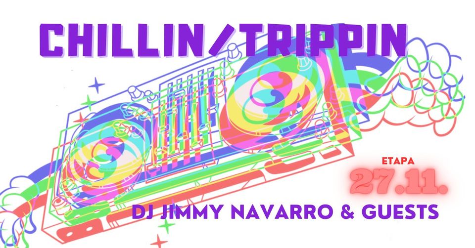 Chillin/Trippin w/ DJ Jimmy Navarro & guests