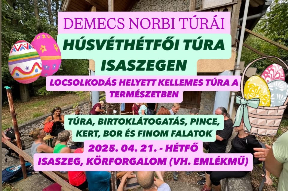 Húsvéthétfői túra Isaszegen - túra, természet, birtoklátogatás, pince, kert, bor és finomságok
